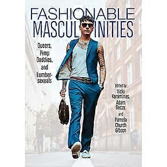 Masculinités à la mode : Queers, Pimp Daddies et Lumbersexuals