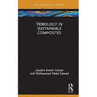 Tribology In Sustainable Composites - Jitendra Kumar Katiyar