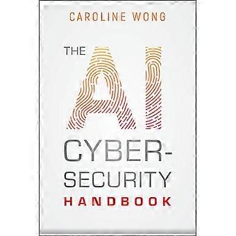 The AI Cybersecurity Handbook