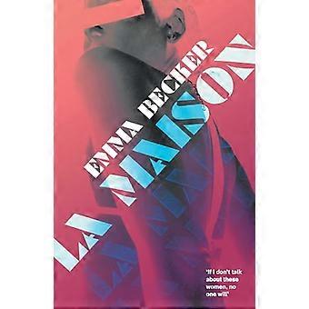 La Maison Inside a Berlin Brothel A Literary Memoir of Sex Work Identity and Survival
