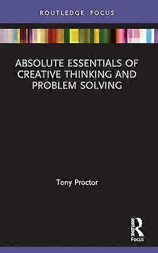 Absolute Essentials of Creative Thinking and Problem Solving