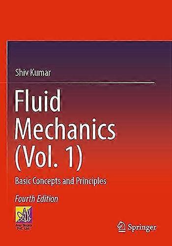 Fluid Mechanics Vol. 1 Basic Concepts And Principles - Shiv Kumar - Paperback - en Book