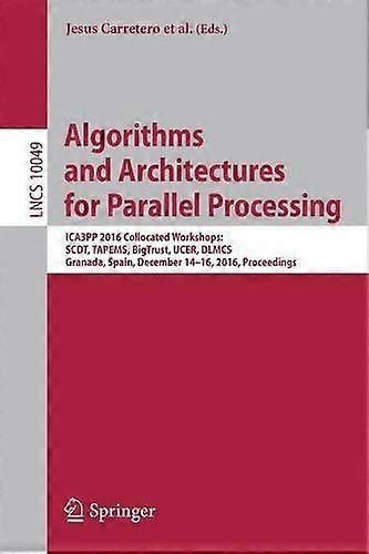 Algorithms And Architectures For Parallel Processing Ica3pp 2016 Collocated Work - Springer Nature B.V - Paperback - en Book