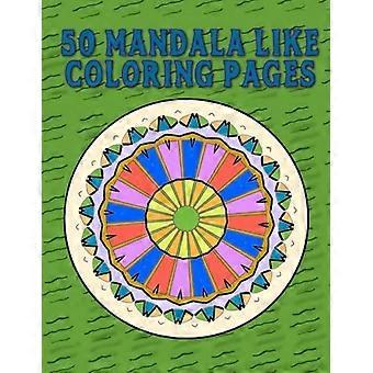 50 mandala-achtige kleurplaten om in te kleuren terwijl je ontspant en stress vermindert!