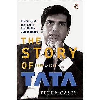 Die Geschichte von Tata: 1868 bis 2021 – Ein autorisierter Bericht über die Familie Tata und ihre Unternehmen mit exklusiven Interviews mit Ratan Tata Nr.