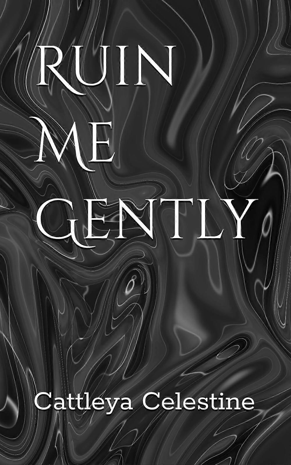 Ruin me gently