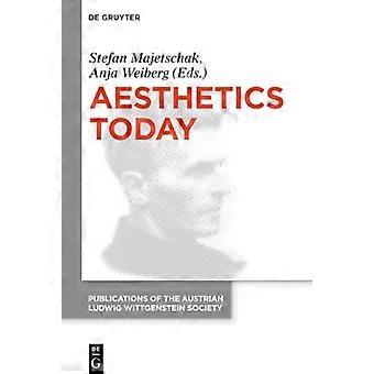 Aesthetics Today Contemporary Approaches to the Aesthetics of Nature and of Arts. Proceedings of the 39th International Wittgenstein Symposium in K