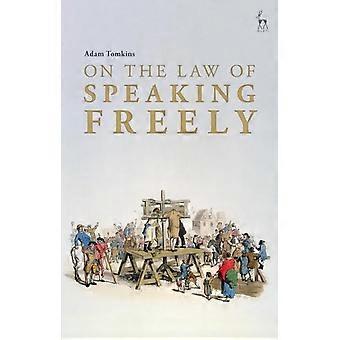 On The Law Of Speaking Freely - Adam Tomkins