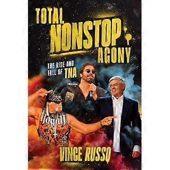 Totale, unaufhörliche Qual: Aufstieg und Fall von TNA