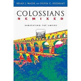 Colossians Remixed Subverting The Empire - Brian J. Walsh - Paperback - en Book