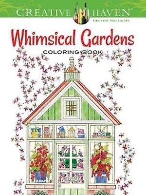 Creative Haven Whimsical Gardens Coloring Book