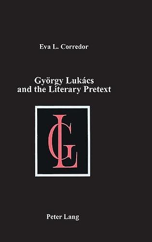 Gyoergy Lukacs And The Literary Pretext by Eva Livia Corredor Paperback Book
