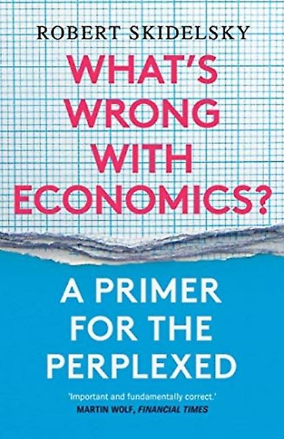 Whats Wrong With Economics by Robert Skidelsky Paperback