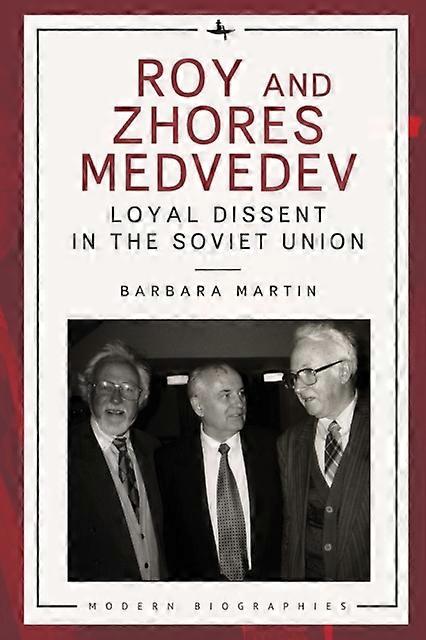 Roy And Zhores Medvedev Loyal Dissent In The Soviet Union by Barbara Martin Book
