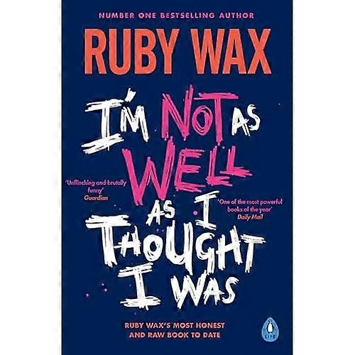 I'm Not as Well as I Thought I Was