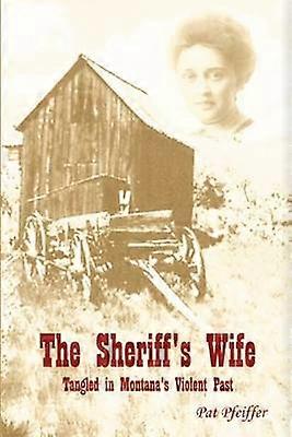 The Sheriff's Wife Tangled in Montana's Violent Past