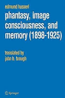 Phantasy Image Consciousness and Memory (1898-1925)