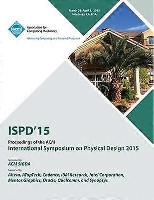 ISPD 15 International Symposium on Physical Design
