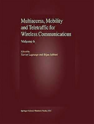 Multiaccess Mobility and Teletraffic for Wireless Communications volume 6