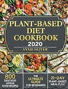 Plantbased Diet Cookbook 2020 by Annie Oliver Paperback