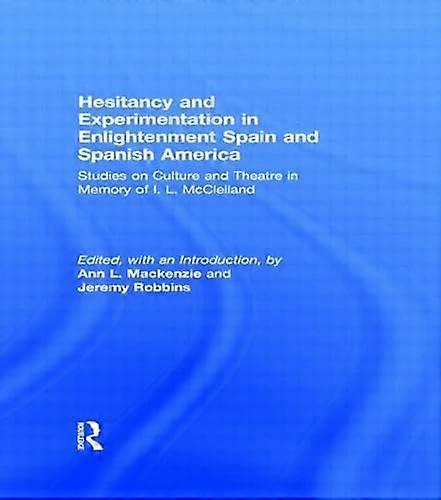 Hesitancy and Experimentation in Enlightenment Spain and Spanish America