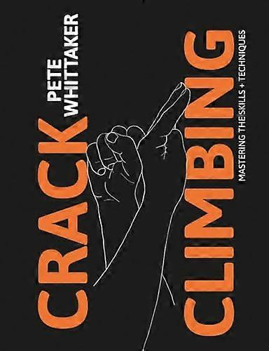 Crack Climbing Mastering the skills & techniques