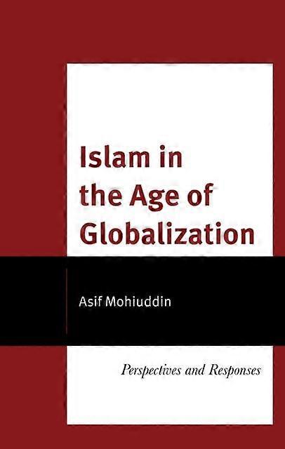 Islam In The Age Of Globalization by Asif Mohiuddin Paperback Book