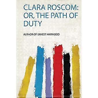 Clara Roscom : Oder, Der Weg der Pflicht
