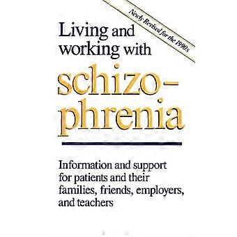Living And Working With Schizophrenia Information And Support For Patients An - Jeffries, Joel, J