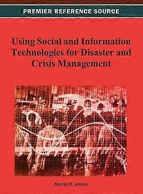 Using Social and Information Technologies for Disaster and Crisis Management