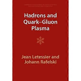 Hadrons And Quark-gluon Plasma - Jean Letessier
