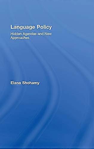 Language Policy: Hidden Agendas and New Approaches