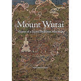 Mount Wutai: Visionen von einem heiligen buddhistischen Berg