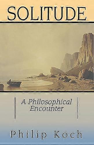 Solitude: A Philosophical Encounter