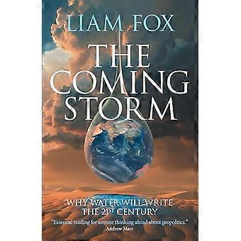 The Coming Storm Why water will write the 21st Century