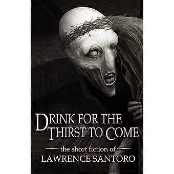 Drink for the thirst to come