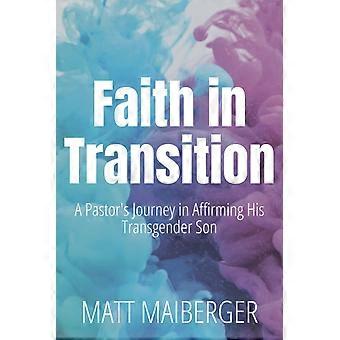 Faith in transition a pastor's journey in affirming his transgender son
