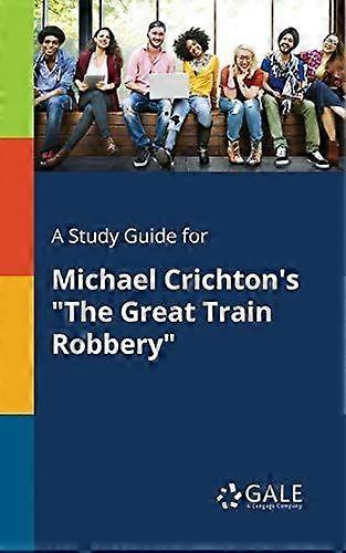 A study guide for michael crichton's the great train robbery