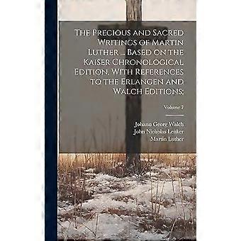 The Precious And Sacred Writings Of Martin Luther. Based On The Kaiser Chronol - Martin 1483-1546 Luther - Hardcover - en Book