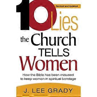 Ten Lies The Church Tells Women How The Bible Has Been Misused To Keep Women In - Grady, J Lee - Paperback - en Book
