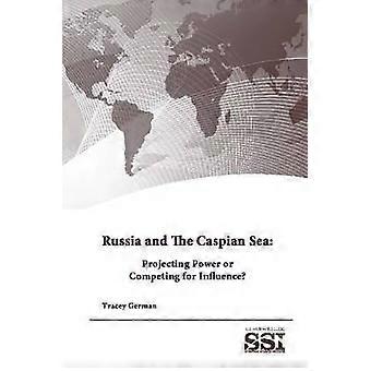 Russia and the Caspian Sea: Projecting Power or Competing for Influence?