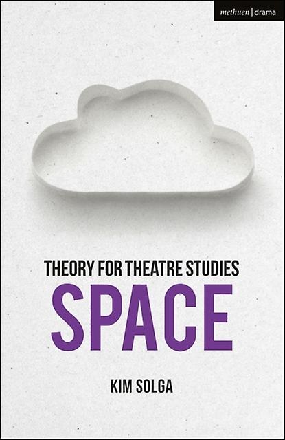 Theory For Theatre Studies Space by Solga & Kim Professor of Theatre Studies & Western University & Canada Paperback