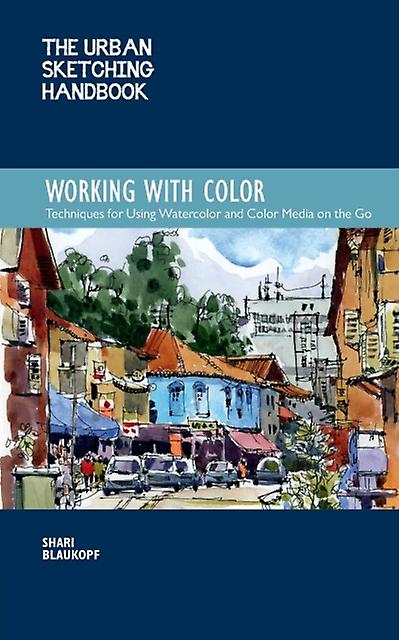 The Urban Sketching Handbook Working With Color by Shari Blaukopf Paperback