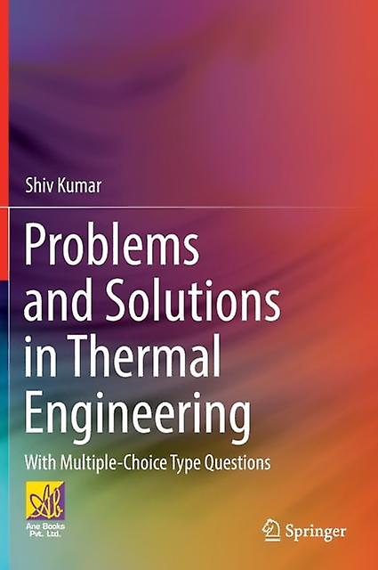Problems And Solutions In Thermal Engineering With Multiple-choice Type Question - Shiv Kumar