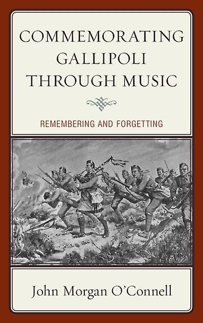 Commemorating Gallipoli Through Music by John Morgan OConnell Paperback Book