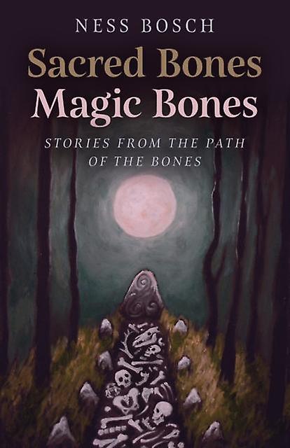 Sacred Bones Magic Bones by Ness Bosch Paperback