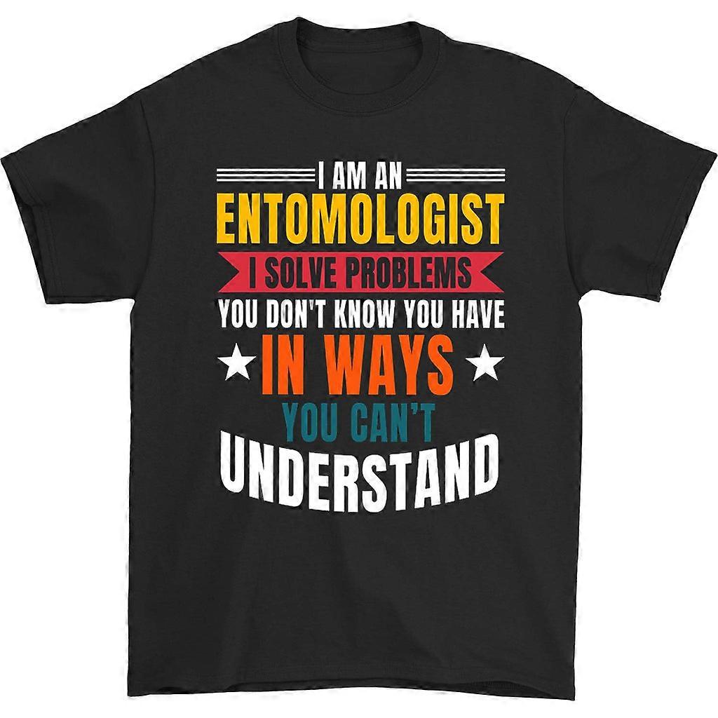 I Am An Entomologist I Solve Problems T-shirt