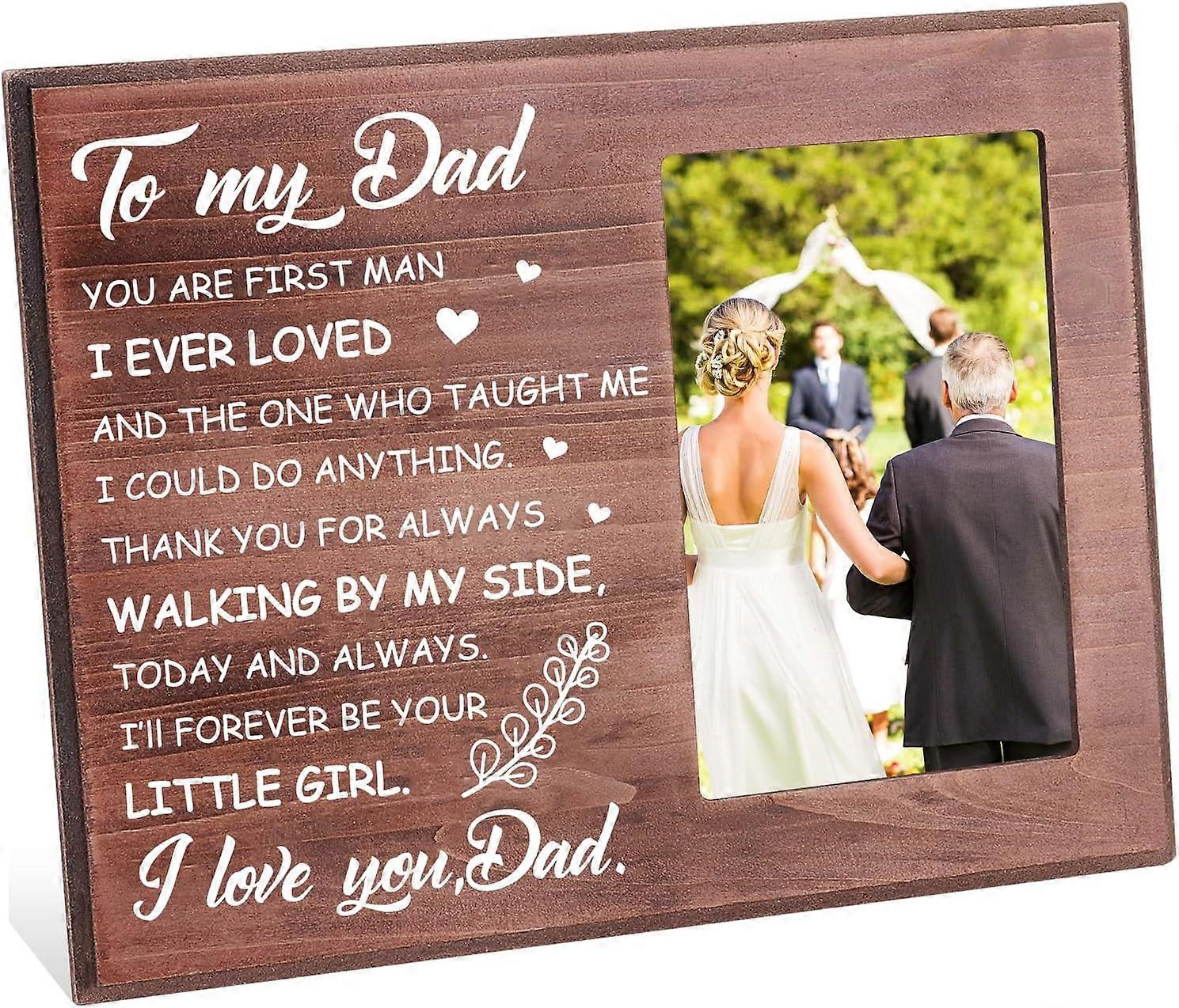 to My Dad You are First Man I Ever Loved Picture Frame 4x6 inch Bridal Shower Gift Photo Frame Hanging/Tabletop Wooden Wedding Gift for Father of The 