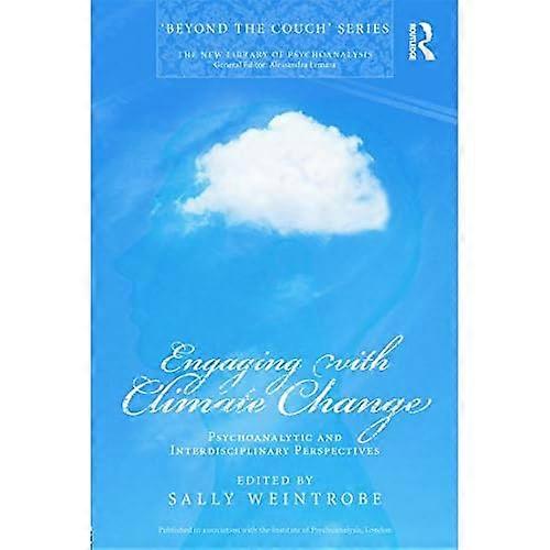 Engaging with Climate Change: Psychoanalytic and Interdisciplinary Perspectives