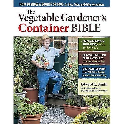 Vegetable Gardener's Container Bible, The